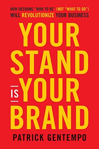 Your Stand Is Your Brand: How Deciding Who to Be (NOT What to Do) Will Revolutionize Your Business - Epub + Converted Pdf